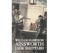 William Harriso Jack Sheppard by William Harrison Ainsworth, Fiction (Tascabile)