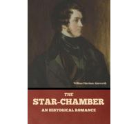 William Harrison Ai The Star-Chamber: An Historical Romance, Volume (Tascabile)