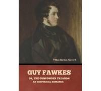 William Harrison Ainswor Guy Fawkes; or, The Gunpowder Treas (Copertina rigida)