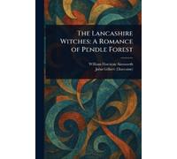 William Harrison Ainsworth John Gilbert The Lancashire Witches (Tascabile)