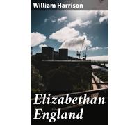 William Harrison Elizabethan England; From 'A Description of England (Tascabile)