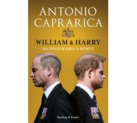 William & Harry. Da inseparabili a nemici - Caprarica Antonio