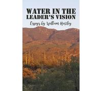 William Hartley Water in the Leader’s Vision: Essays by William Hart (Tascabile)