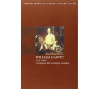 William Harvey 1578-1657 e la scoperta della circolazione sanguigna