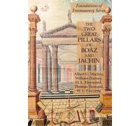 William Harvey Albert G Mackey H L The Two Great Pillars of Boaz an (Tascabile)