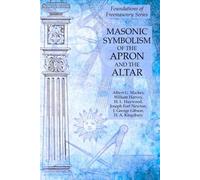William Harvey Albert G Mackey H Masonic Symbolism of the Apron and (Tascabile)
