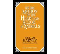 William Harvey On the Motion of the Heart and Blood in Animals (Tascabile)