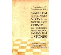 William Harvey Symbolism of the Corner Stone, the North East Corner (Tascabile)