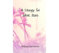 William Hawthorne A Liturgy for Silent Stars (Tascabile)