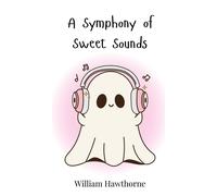 William Hawthorne A Symphony of Sweet Sounds (Copertina rigida)