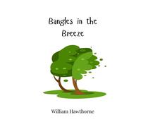 William Hawthorne Bangles in the Breeze (Tascabile)