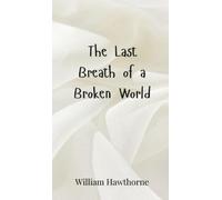 William Hawthorne The Last Breath of a Broken World (Copertina rigida)