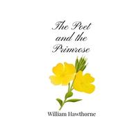 William Hawthorne The Poet and the Primrose (Tascabile)