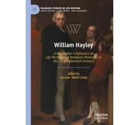 William Hayley: A Biographer's Influence on Life Writing and Romantic Networks in the Long Eighteenth Century