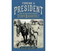 William Hazelgrove Forging a President (Copertina rigida)