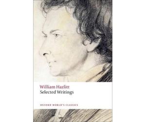 William Hazlitt Selected Writings (Tascabile) Oxford World's Classics