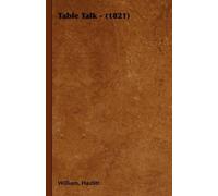 William, Hazlitt Table Talk - (1821) (Tascabile)