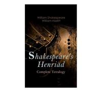William Hazlitt William Shakes Shakespeare's Henriad - Complete Tetr (Tascabile)