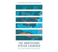 William Heard Kilpatrick The Montessori System Examined (Tascabile)