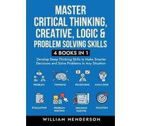 William Henders Master Critical Thinking, Creative, Logic & Problem (Tascabile)