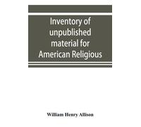 William Henry A Inventory of unpublished material for American relig (Tascabile)