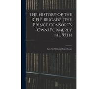 William Henry C The History of the Rifle Brigade (the Prince (Copertina rigida)