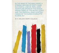 William Henry Collison In the Wake of the war Canoe (Tascabile)
