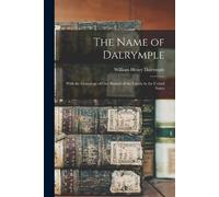 William Henry Dalrymple The Name of Dalrymple (Tascabile)