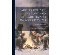 William Henry E Muster Rolls of the Navy and Line, Militia and Range (Tascabile)