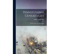 William Henry E Pennsylvania Genealogies; Chiefly Scotch-Iris (Copertina rigida)