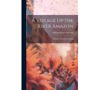 William Henry Edwards A Voyage Up the River Amazon (Copertina rigida)