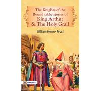 William Henry F The Knights of the Round Table, Stories of King Arth (Tascabile)