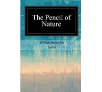 William Henry Fox Talbot The Pencil of Nature (Tascabile)