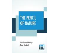 William Henry Fox Talbot The Pencil Of Nature (Tascabile)