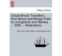 William Henry G Great African Travellers, from Bruce and Mungo Park (Tascabile)
