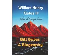 William Henry Gates III: Bill Gates A Biography
