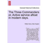 William Henry Gi The Three Commanders Or, Active Service Afloat in (Tascabile)