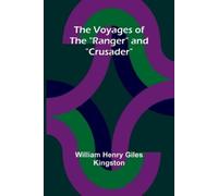 William Henry Giles Kingst The Voyages of the "Ranger" and "Crusade (Tascabile)