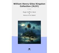 William Henry Giles Kingston Collection (XLIV): Roger Kyffin Ward Alone Island