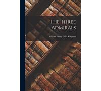 William Henry Giles Kingston The Three Admirals (Tascabile)