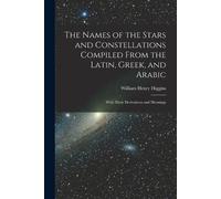 William Henry H The Names of the Stars and Constellations Compiled F (Tascabile)