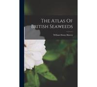 William Henry Harvey The Atlas Of British Seaweeds (Tascabile)