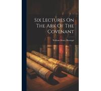 William Henry Haverga Six Lectures On The Ark Of The Covenan (Copertina rigida)