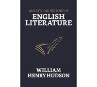 William Henry Hudson An Outline History of English Literature (Tascabile)