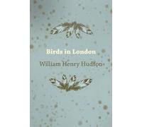 William Henry Hudson Birds in London (Tascabile)