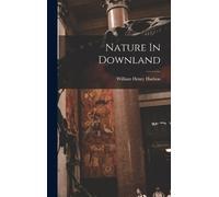 William Henry Hudson Nature In Downland (Copertina rigida)