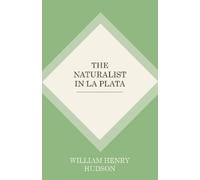William Henry Hudson The Naturalist In La Plata (Tascabile)