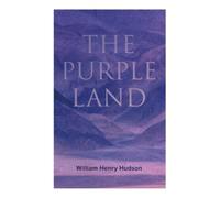 William Henry Hudson The Purple Land (Tascabile)