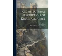 William Henry John St Hope Architectural Description of Kirk (Copertina rigida)