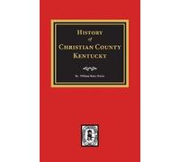 William Henry Perrin History of Christian County, Kentucky (Copertina rigida)